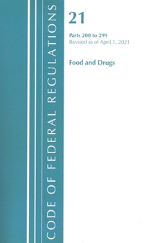 Code of Federal Regulations, Title 21 Food and Drugs 200-299, Revised as of April 1, 2020