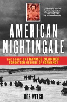 Hardcover American Nightingale: The Story of Frances Slanger, Forgotten Heroine of Normandy Book