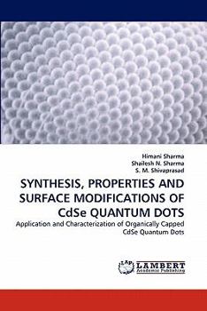 Paperback SYNTHESIS, PROPERTIES AND SURFACE MODIFICATIONS OF CdSe QUANTUM DOTS Book