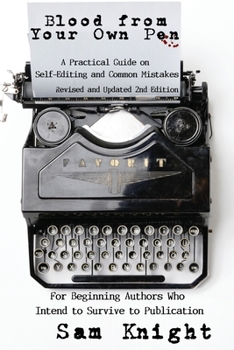 Paperback Blood from Your Own Pen: Revised and Updated 2nd Edition : A Practical Guide on Self-Editing and Common Mistakes for Beginning Authors Who Intend to Survive to Publication Book