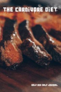 Paperback The Carnivore Diet Half and Half Journal: Half and Half creative journal to document the amazing journey that is life. Book