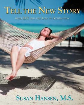 Paperback Tell the New Story: With EFT and the Law of Attraction Book