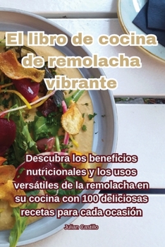 Paperback El libro de cocina de remolacha vibrante [Spanish] Book