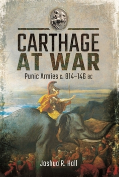 Hardcover Carthage at War: Punic Armies C. 814-146 BC Book
