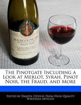 The Pinotgate Including a Look at Merlot, Syrah, Pinot Noir, the Fraud, and More