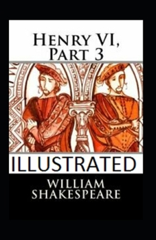 Paperback Henry VI, Part 3 Illustrated: Fiction, Historical Book