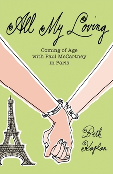 Paperback All My Loving: Coming of Age with Paul McCartney in Paris Book