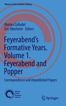 Hardcover Feyerabend's Formative Years. Volume 1. Feyerabend and Popper: Correspondence and Unpublished Papers Book