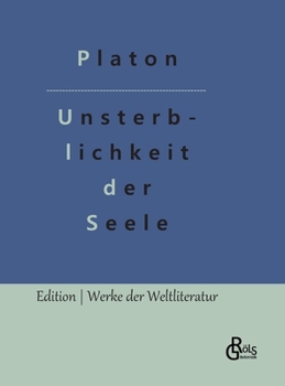 Hardcover Die Unsterblichkeit der Seele: Platons Dialog mit Phaidon [German] Book