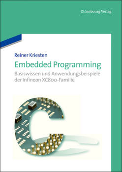 Hardcover Embedded Programming: Basiswissen Und Anwendungsbeispiele Der Infineon Xc800-Familie [German] Book
