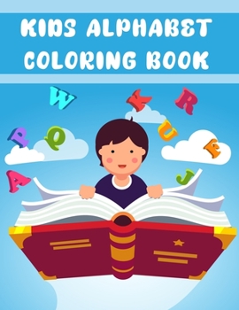 Paperback Kids Alphabet Coloring Book: Kids Alphabet Coloring Book, Alphabet Coloring Book. 179 pages - 8.5" x 11 In Cover Book
