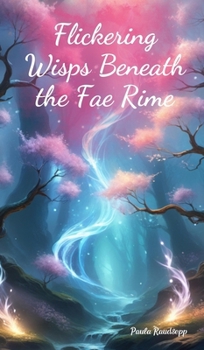 Hardcover Flickering Wisps Beneath the Fae Rime Book