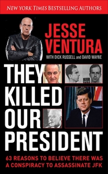 Hardcover They Killed Our President: 63 Reasons to Believe There Was a Conspiracy to as Book