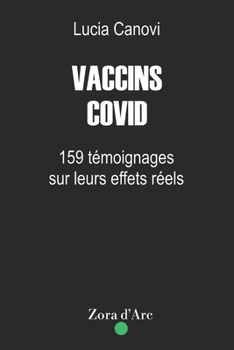 Paperback Vaccins Covid: 159 témoignages sur leurs effets réels [French] Book
