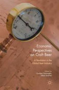 Hardcover Economic Perspectives on Craft Beer: A Revolution in the Global Beer Industry Book