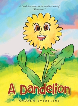 Hardcover A Dandelion: A Story That Touches on the Sensitive Topic of "Flowerism." Book