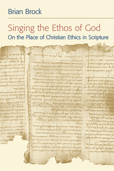 Paperback Singing the Ethos of God: On the Place of Christian Ethics in Scripture Book