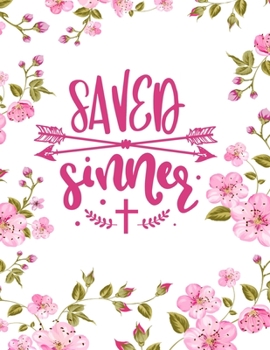 Paperback Saved Sinner: Christian Notebook: 8.5"x11" Composition Notebook with Christian Quote: Inspirational Gifts for Religious Men & Women Book