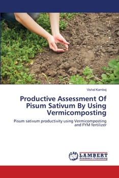Paperback Productive Assessment Of Pisum Sativum By Using Vermicomposting Book