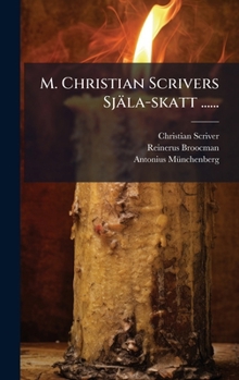 Hardcover M. Christian Scrivers Själa-skatt ...... [Swedish] Book