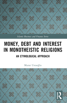 Paperback Money, Interest and Debt in Monotheistic Religions: An Etymological Approach Book