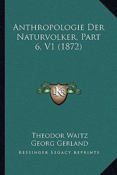 Paperback Anthropologie Der Naturvolker, Part 6, V1 (1872) [German] Book