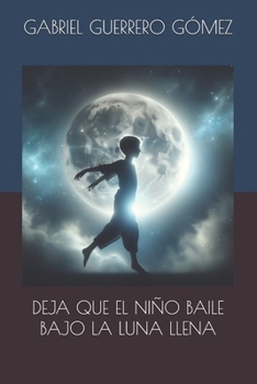 Paperback Deja Que El Niño Baile Bajo La Luna Llena [Spanish] Book