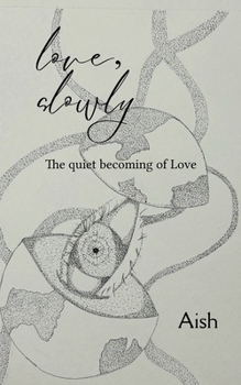 Paperback Love, Slowly The quiet becoming of love Book