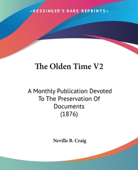 Paperback The Olden Time V2: A Monthly Publication Devoted To The Preservation Of Documents (1876) Book