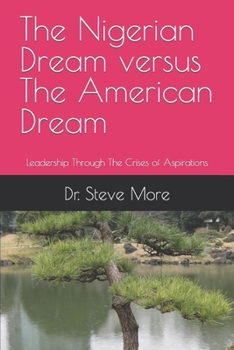 The Nigerian Dream versus The American Dream: Leadership Through The Crises of Aspirations