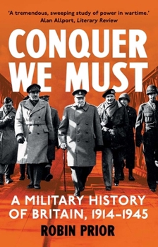 Paperback Conquer We Must: A Military History of Britain, 1914-1945 Book