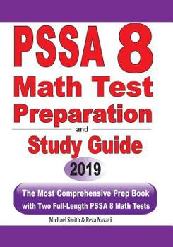 Paperback PSSA 8 Math Test Preparation and Study Guide: The Most Comprehensive Prep Book with Two Full-Length PSSA Math Tests Book