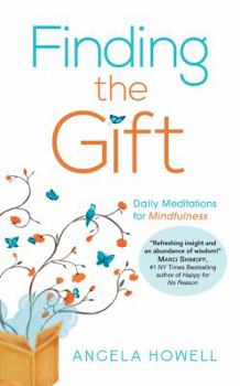 Paperback Finding the Gift: Daily Meditations for Mindfulness Book