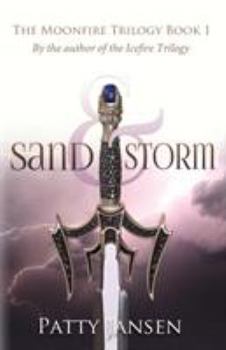 Sand & Storm - Book #1 of the Moonfire Trilogy