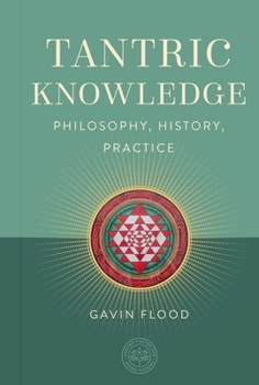 Hardcover Tantric Knowledge: Philosophy, History, Practice Book