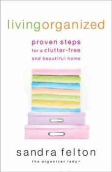 Paperback Living Organized: Proven Steps for a Clutter-Free and Beautiful Home Book