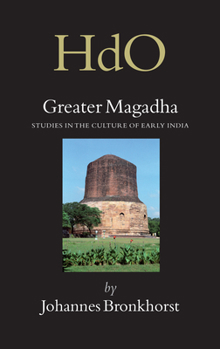 Hardcover Greater Magadha: Studies in the Culture of Early India Book