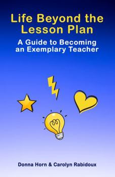 Paperback Life Beyond the Lesson Plan: A Guide to Becoming an Exemplary Teacher Book
