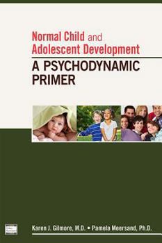 Paperback Normal Child and Adolescent Development: A Psychodynamic Primer Book