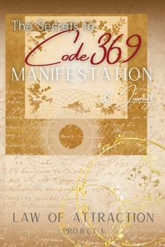 The Secrets to Code 369 Manifestation and Journal, Law of Attraction Project 1: The Universe's own love language as discovered by Nikola Tesla, to ... - Dream Journal Manifestation Journal)
