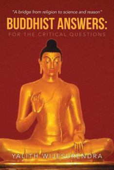Paperback Buddhist Answers: For the Critical Questions: A Bridge from Religion to Science and Reason Book