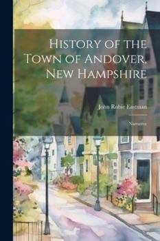 Paperback History of the Town of Andover, New Hampshire: Narrative Book