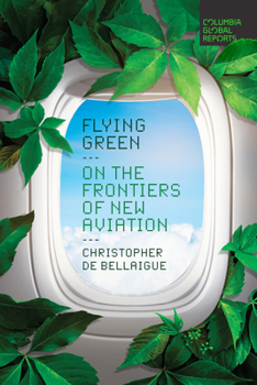 Paperback Flying Green: On the Frontiers of New Aviation Book