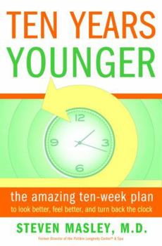 Hardcover Ten Years Younger: The Amazing Ten Week Plan to Look Better, Feel Better, and Turn Back the Clock Book