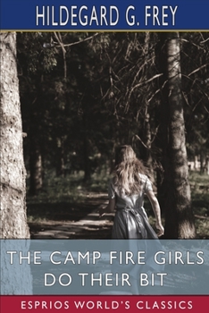 The Camp Fire Girls Do Their Bit; or, Over the Top With the Winnebagos - Book #8 of the Camp Fire Girls