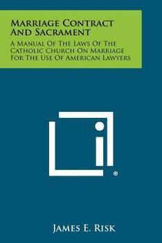 Paperback Marriage Contract and Sacrament: A Manual of the Laws of the Catholic Church on Marriage for the Use of American Lawyers Book