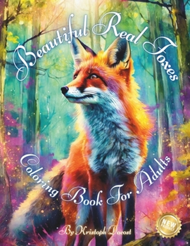 Beautiful Real Foxes: Coloring Book For Adults - Old People - Fanciful - Haven- Mindfulness and meditation