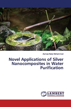 Paperback Novel Applications of Silver Nanocomposites in Water Purification Book