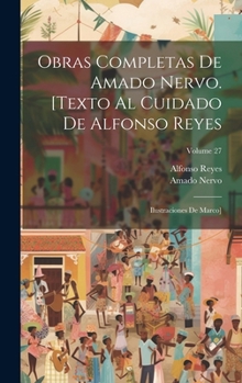 Hardcover Obras completas de Amado Nervo. [Texto al cuidado de Alfonso Reyes; ilustraciones de Marco]; Volume 27 [Spanish] Book