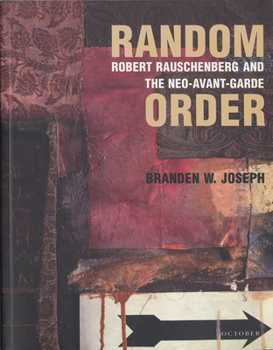 Paperback Random Order: Robert Rauschenberg and the Neo-Avant-Garde Book